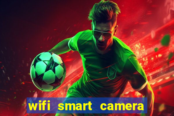 wifi smart camera easy to achieve real time remote viewing